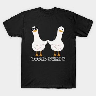 Goosebumps Funny Humor for Goose Lover T-Shirt